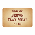 Organic Brown Flax Meal 5 LBS